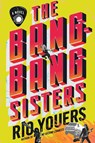 The Bang-Bang Sisters - Rio Youers - 9780063311800