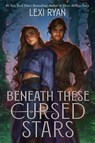 Beneath These Cursed Stars - Lexi Ryan - 9780063311909