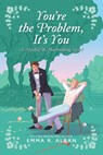 You're the Problem, It's You - Emma R. Alban - 9780063312036