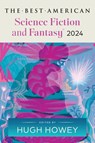 The Best American Science Fiction and Fantasy 2024 - Hugh Howey ; John Joseph Adams - 9780063315785