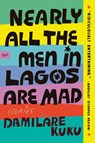 Kuku, D: Nearly All the Men in Lagos Are Mad - Damilare Kuku - 9780063316379