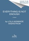 Everything Is Not Enough - Lola Akinmade Akerstrom - 9780063316973