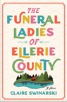 The Funeral Ladies of Ellerie County - Claire Swinarski - 9780063319875
