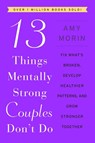 13 Things Mentally Strong Couples Don't Do - Amy Morin - 9780063323575
