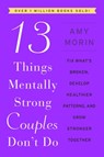 13 Things Mentally Strong Couples Don't Do - Amy Morin - 9780063323599