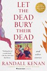 Let the Dead Bury Their Dead - Randall Kenan - 9780063325258