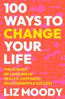 100 Ways to Change Your Life - Liz Moody - 9780063333710