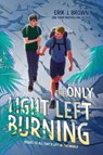 The Only Light Left Burning - Erik J. Brown - 9780063338272