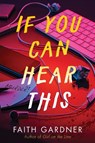 If You Can Hear This - Faith Gardner - 9780063347106