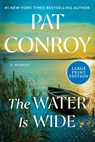 The Water Is Wide: A Memoir - Pat Conroy - 9780063347878