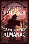 The Gravedigger’s Almanac - Oliver Potzsch - 9780063348349