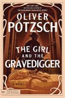 The Girl and the Gravedigger - Oliver Potzsch - 9780063348493