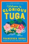 Welcome to Glorious Tuga - Francesca Segal - 9780063360457