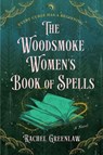 The Woodsmoke Women's Book of Spells - Rachel Greenlaw - 9780063378254