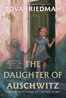 The Daughter of Auschwitz: The Girl Who Lived to Tell Her Story - Tova Friedman - 9780063381568