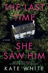 The Last Time She Saw Him - Kate White - 9780063382626