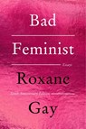 Bad Feminist [Tenth Anniversary Limited Collector's Edition] - Roxane Gay - 9780063384804