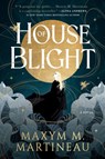 House of Blight - Maxym M. Martineau - 9780063391208