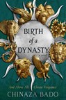 Birth of a Dynasty - Chinaza Bado - 9780063397606