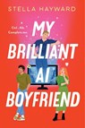 My Brilliant AI Boyfriend - Stella Hayward - 9780063416925