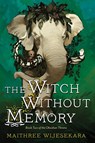 The Witch Without Memory - Maithree Wijesekara - 9780063420618