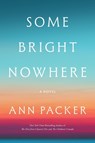 Some Bright Nowhere - Ann Packer - 9780063421493