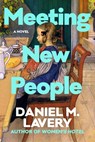 Meeting New People - Daniel M. Lavery - 9780063425880