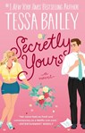 Secretly Yours - Tessa Bailey - 9780063426900