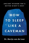How to Sleep Like a Caveman - Merijn van de Laar - 9780063430174