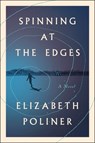 Spinning at the Edges - Elizabeth Poliner - 9780063434530