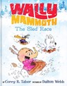 Wally Mammoth: The Sled Race - Corey R. Tabor - 9780063434912