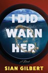 I Did Warn Her - Sian Gilbert - 9780063436633