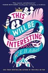 This Will Be Interesting - E. B. Asher - 9780063440319