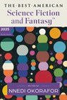 The Best American Science Fiction and Fantasy 2025 - Nnedi Okorafor ; John Joseph Adams - 9780063441477