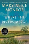 Where the Rivers Merge - Mary Alice Monroe - 9780063442085