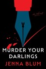 Murder Your Darlings - Jenna Blum - 9780063448087