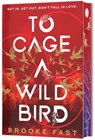 To Cage a Wild Bird (Deluxe Limited Edition) - Brooke Fast - 9780063462717