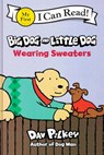 Big Dog and Little Dog Wearing Sweaters - Dav Pilkey - 9780063464247