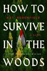 Rosenfield, K: How to Survive in the Woods - Kat Rosenfield - 9780063467484