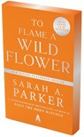 To Flame a Wild Flower - Sarah A. Parker - 9780063476554