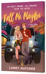 Fall Me Maybe - Laney Hatcher - 9780063568266