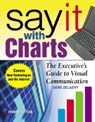 Say It With Charts: The Executive’s Guide to Visual Communication - Gene Zelazny - 9780071369978