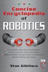 Concise Encyclopedia of Robotics - Stan Gibilisco - 9780071410106
