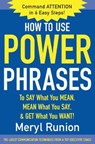 How to Use Power Phrases to Say What You Mean, Mean What You Say, & Get What You Want - Meryl Runion - 9780071424851