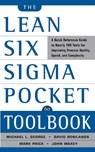 The Lean Six Sigma Pocket Toolbook: A Quick Reference Guide to Nearly 100 Tools for Improving Quality and Speed - Michael George ; John Maxey ; David Rowlands ; Mark Price - 9780071441193