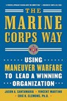 The Marine Corps Way: Using Maneuver Warfare to Lead a Winning Organization - Jason Santamaria ; Vicent Martino ; Eric Clemons - 9780071458832