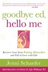 Goodbye Ed, Hello Me: Recover from Your Eating Disorder and Fall in Love with Life - Jenni Schaefer - 9780071608879