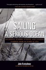 Sailing a Serious Ocean: Sailboats, Storms, Stories and Lessons Learned from 30 Years at Sea - John Kretschmer - 9780071704403