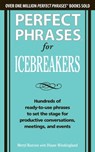 Perfect Phrases for Icebreakers: Hundreds of Ready-to-Use Phrases to Set the Stage for Productive Conversations, Meetings, and Events - Meryl Runion ; Diane Windingland - 9780071783828