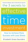 The 3 Secrets to Effective Time Investment: Achieve More Success with Less Stress - Elizabeth Grace Saunders - 9780071808811